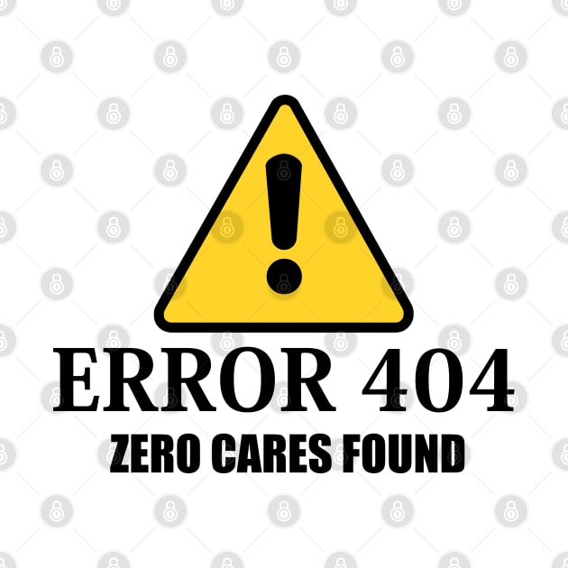 Error 404 Zero Cares Found by Dojaja