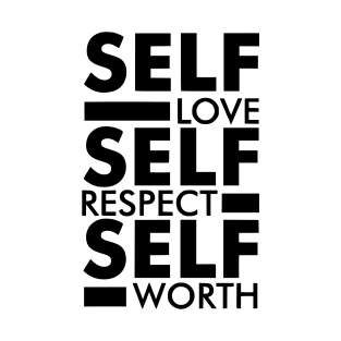 Self love self respect self worth quote T-Shirt