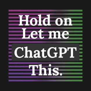 let me chatGPT this. T-Shirt