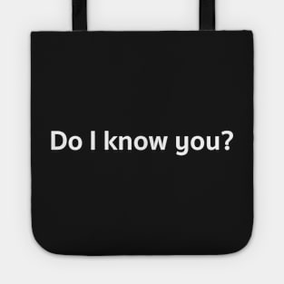 Do I know you? Tote