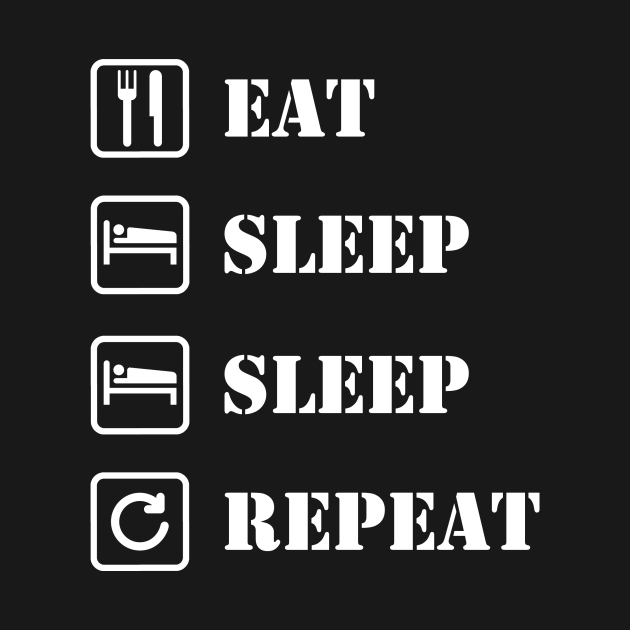 Eat Sleep Sleep Repeat Pop Culture T Shirt Teepublic