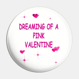 Pink Hearts Dreaming of a Pink Valentines Day Funny Pin