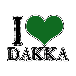 I Love Dakka T-Shirt