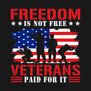 Freedom Is Not Free Veterans Paid For It T-Shirt