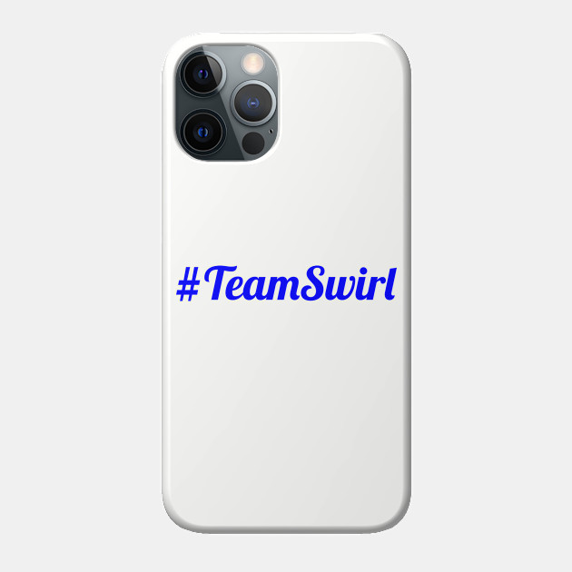 Blue #TeamSwirl - Team - Phone Case