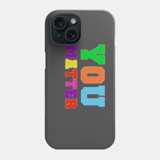 You Matter Phone Case