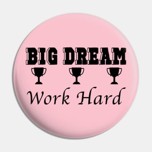 Dream Big, Work Hard Pin