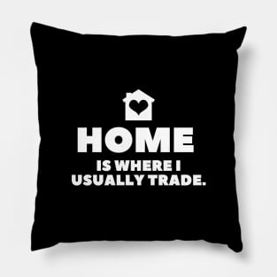 Home is Where I Usually Trade Pillow