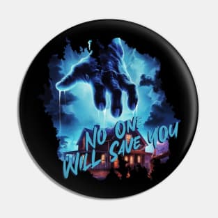 No One Will Save You Pin
