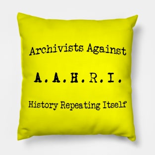 Archivists Against History repeating itself- Curved Pillow