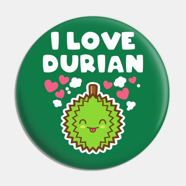 I Love Durian Kawaii Pin by rojakdesigns