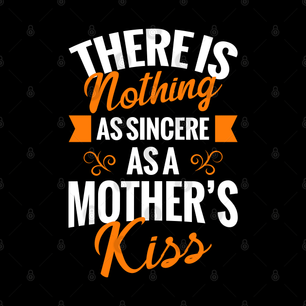 Nothing Like Mother Kiss by Mako Design 