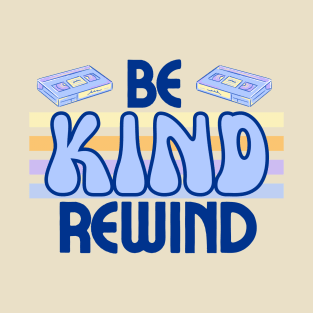 Be Kind Rewind! T-Shirt