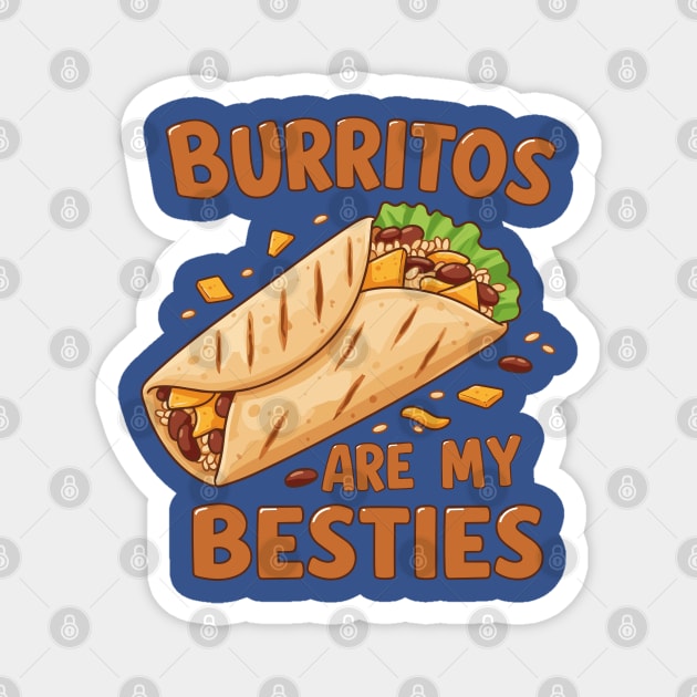 Burritos Are My Besties Magnet by enrynz