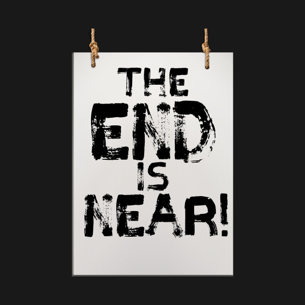 The End is Near sign lettering. by Juandamurai