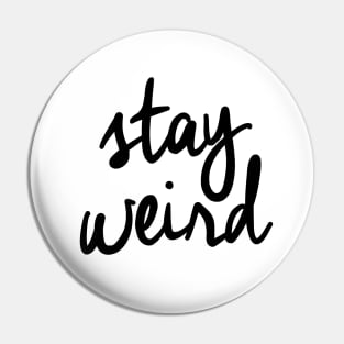 Stay Weird Pin