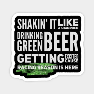 Shakin' It Like A Shamrock Drinking Green Beer Getting Excited Cause Racing Season Is Here Funny St Patrick's Day Magnet