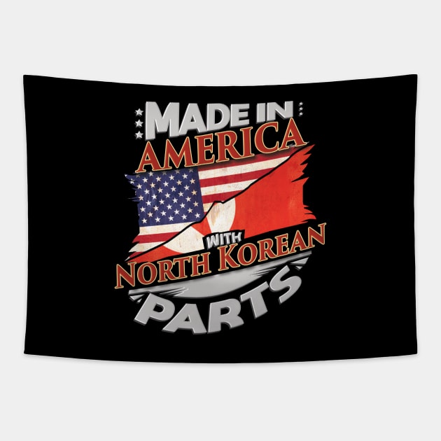 Made In America With North Korean Parts - Gift for North Korean From North Korea Tapestry by Country Flags