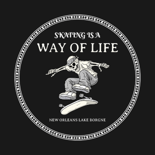 Skating is my way of life Skating T-Shirt