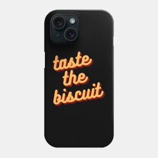 taste the biscuit Phone Case