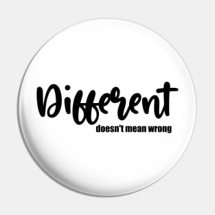 Different doesn't mean wrong Pin