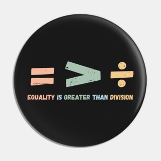 Equality is Greater Than Division Symbols Pin