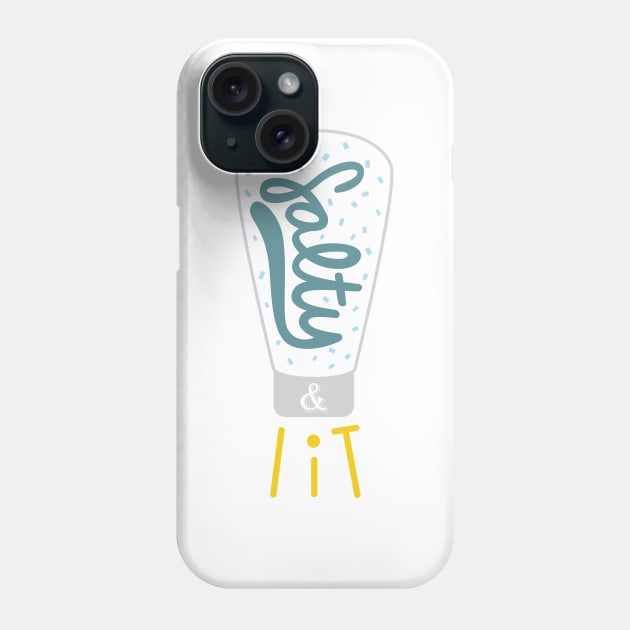 Be Salty and Lit! Phone Case by TheMoodyDecor