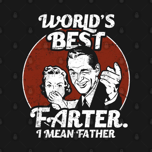 World's Best Farter, I Mean Father Funny by NerdShizzle