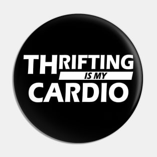 Thrifting is my cardio Pin