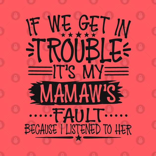 If We Get In Trouble It's My Mamaw's Fault by Imp's Dog House