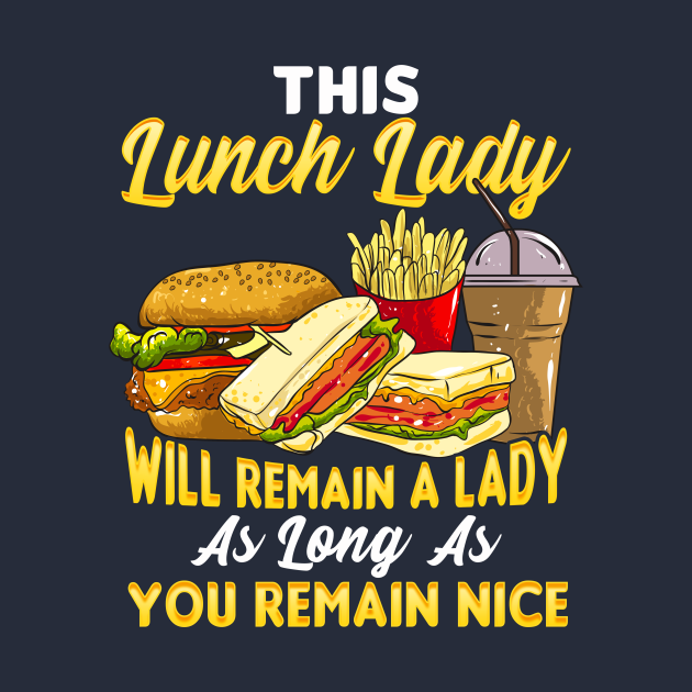 This Lunch Lady Will Remain A Lady As Long As You Remain Nice Lunch Lady Tapestry Teepublic 1067