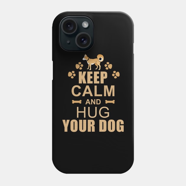 Keep Calm and Hug Your Dog Phone Case by RobertDan