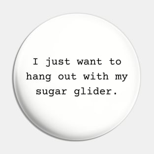 I want to be with my sugar glider Pin