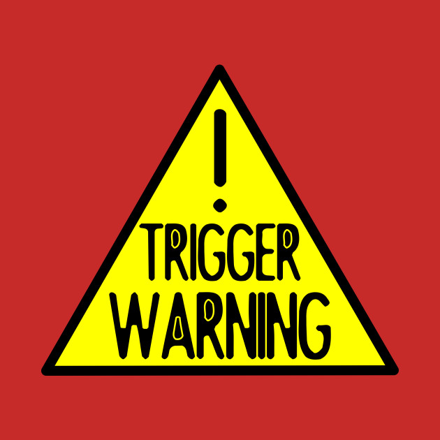 TRIGGER WARNING - Trigger Warning - T-Shirt | TeePublic