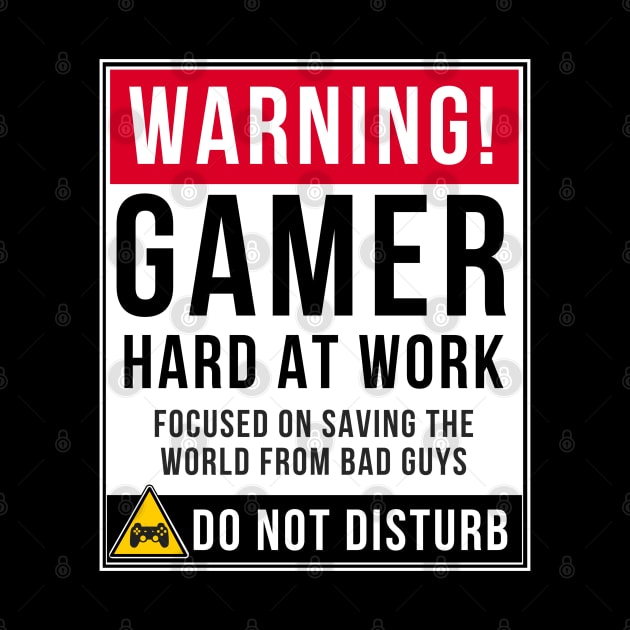 Warning Gamer Hard At Work Focused On Saving The Earth From Bad Guys Do Not Disturb to Gamer - Gift For Gaming by giftideas