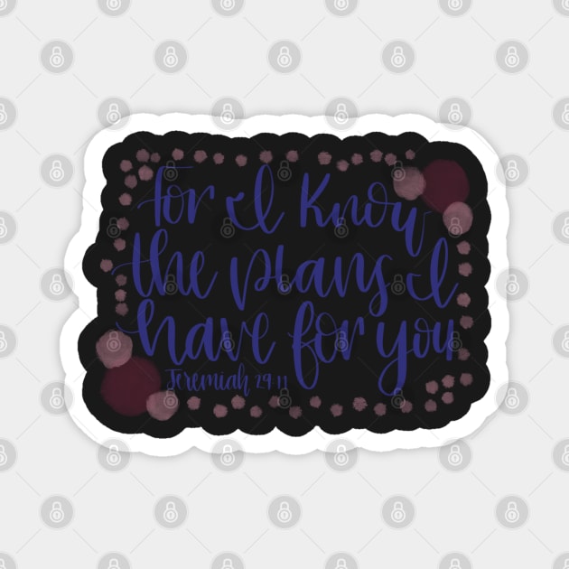 Bible Verse - Jeremiah 29:11 - For I know the plans... Magnet by elizabethsdoodles