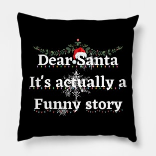 Dear Santa it's actually a funny story shirt holiday gift stickers Pillow