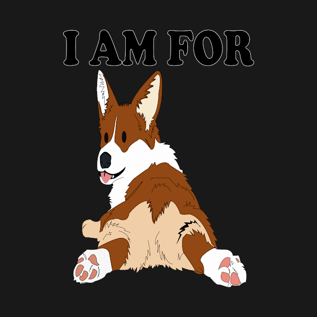 I am for Corgi Design by Pet & Nature Lovers