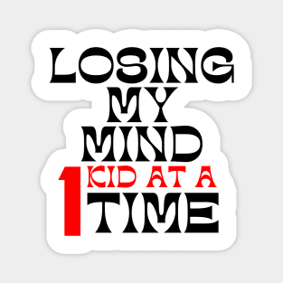 Losing My Mind One Kid At A Time. Funny Mom Saying. Black and Red Magnet