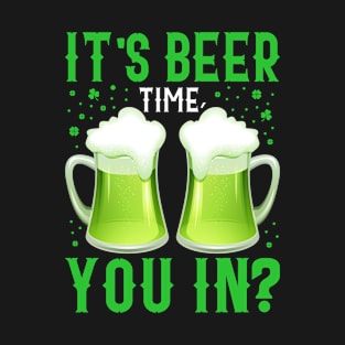 It's beer Time, You In T-Shirt