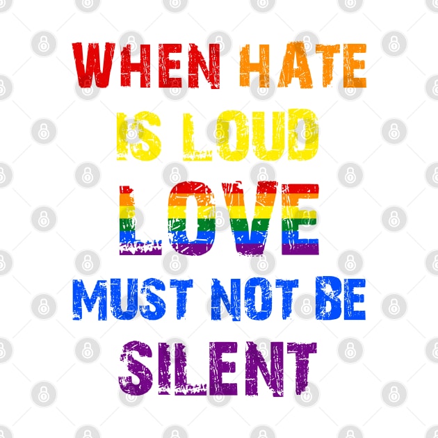 LGBT When Hate Is Loud Love Must Not Be Silent by Jason Smith