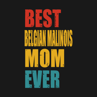 Vintage Best Belgian Malinois Mom Ever T-shirt T-Shirt