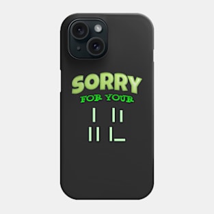 Sorry For Your Loss Phone Case