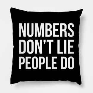 Numbers Don't Lie People Do Pillow