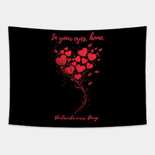 In your eyes, home. A Valentines Day Celebration Quote With Heart-Shaped Baloon Tapestry