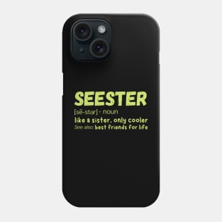 Seester Definition Like A Sister But Cooler Phone Case