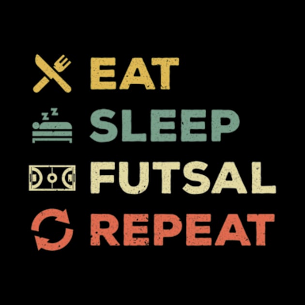 Eat Sleep Futsal Repeat by Yann Van Campfort