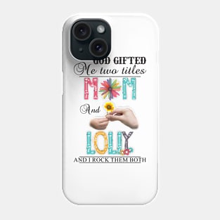 Vintage God Gifted Me Two Titles Mom And Lolly Wildflower Hands Flower Happy Mothers Day Phone Case
