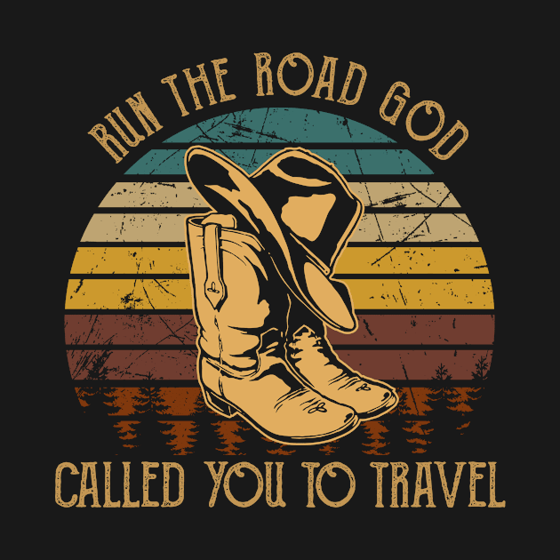 Run The Road God Called You To Travel Cowboy Boots by KatelynnCold Brew