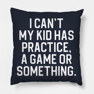 Funny Mom Gift Soccer Mom Gift I Can't My Kid Has Practice Pillow